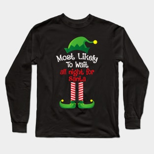 Most Likely To Wait All Night For Santa Long Sleeve T-Shirt